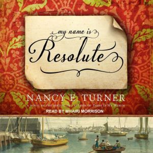 My Name is Resolute, Nancy E. Turner