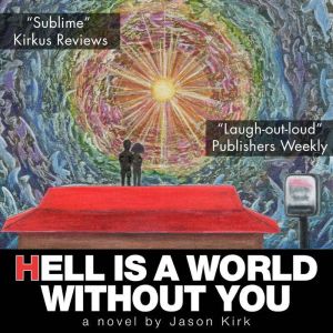 Hell Is a World Without You: A Novel
