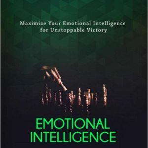 Emotional Intelligence  The Secret t..., Empowered Living