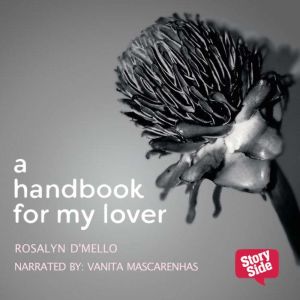 A Hand Book For My Lover, Rosalyn DMello