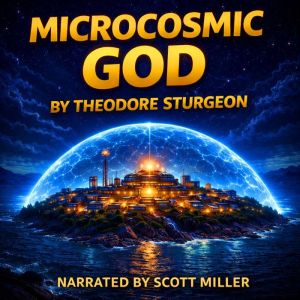 Microcosmic God, Theodore Sturgeon