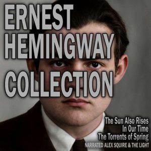 Ernest Hemingway Collection, Ernest Hemingway