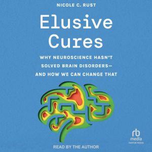 Elusive Cures, Nicole C. Rust