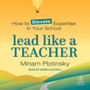 Lead Like a Teacher, Miriam Plotinsky