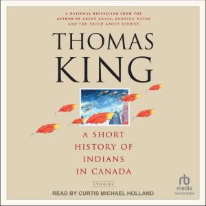 A Short History of Indians in Canada, Thomas King