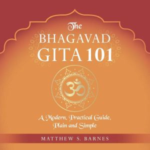 The Bhagavad Gita 101, Matthew Barnes