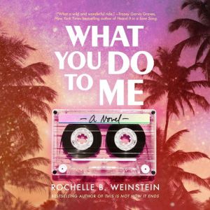 What You Do To Me: A Novel