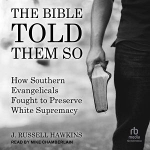 The Bible Told Them So, J. Russell Hawkins