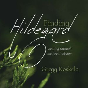 Finding Hildegard, Gregg Koskela