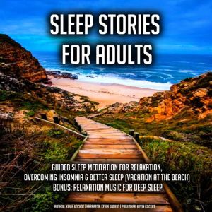 Sleep Stories For Adults: Guided Sleep Meditation For Relaxation, Overcoming Insomnia & Better Sleep (Vacation At The Beach) B