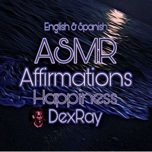 ASMR Affirmations Happiness, DexRay