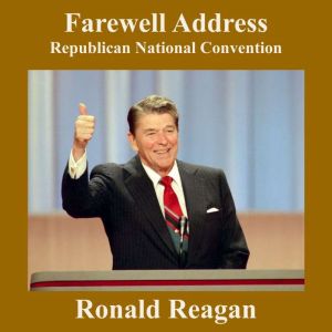 Farewell Address Republican National ..., Ronald Reagan