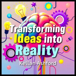 Transforming Ideas into Reality: Secrets to Project Success: "Unleash Project Success! Discover audio secrets to transforming