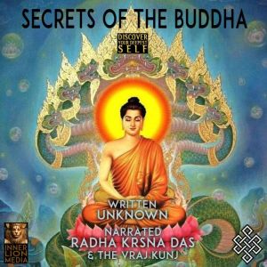 Secrets Of The Buddha, Radha Krsna Das