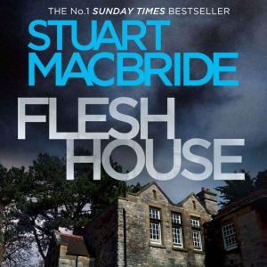 Flesh House, Stuart MacBride