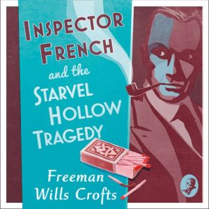 Inspector French and the Starvel Holl..., Freeman Wills Crofts