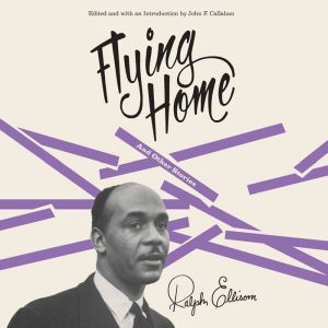 Flying Home And Other Stories, Ralph Ellison