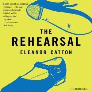 The Rehearsal, Eleanor Catton