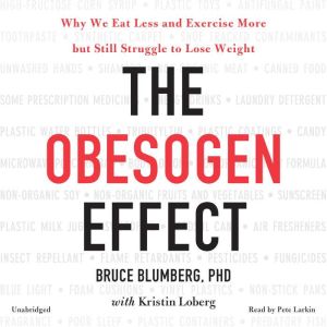 The Obesogen Effect, Bruce Blumberg