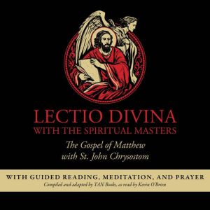 Lectio Divina with the Spiritual Masters: The Gospel of Matthew with St. John Chrysostom