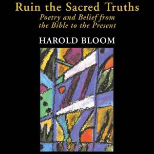 Ruin the Sacred Truths, Harold Bloom