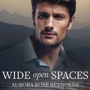 Wide Open Spaces, Aurora Rose Reynolds