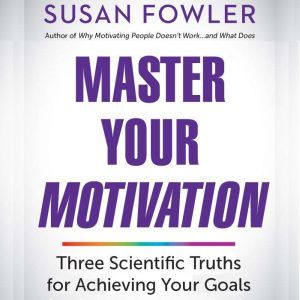 Master Your Motivation, Susan Fowler
