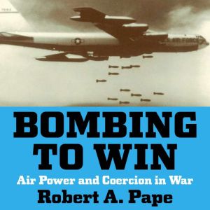Bombing to Win, Robert A. Pape
