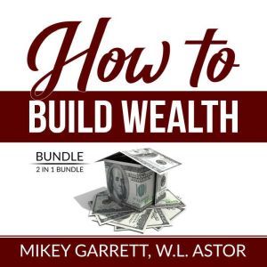How to Build Wealth Bundle 2 in 1 Bu..., Mikey Garrett