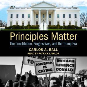 Principles Matter, Carlos A. Ball