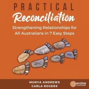 Practical Reconciliation, Munya Andrews and Carla Rogers