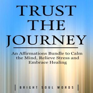 Trust the Journey An Affirmations Bu..., Bright Soul Words