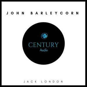 John Barleycorn or Alcoholic Memoirs, Jack London