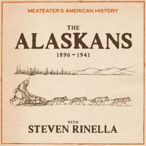 MeatEaters American History The Ala..., Steven Rinella