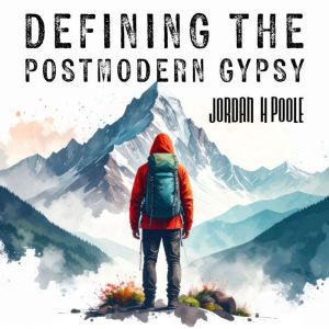 Defining the Postmodern Gypsy, Jordan H Poole