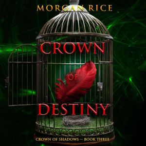 Crown of Destiny The Crown of Shadow..., Morgan Rice