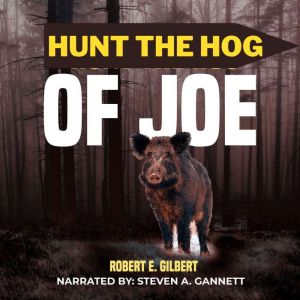 Hunt the Hog of Joe, Robert Ernest Gilbert