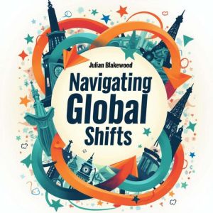 Navigating Global Shifts: Keys to Nations' Success or Failure: Elevate your understanding of global shifts with audio lessons