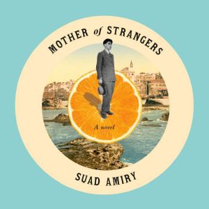 Mother of Strangers, Suad Amiry
