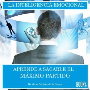 Inteligencia emocional Aprende a sac..., Juan Moises de la Serna