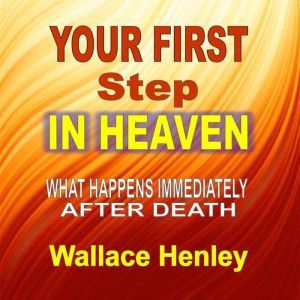 Your First Step In Heaven, Wallace Henley