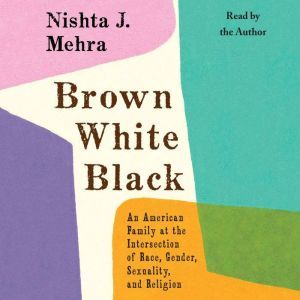 Brown White Black, Nishta J. Mehra