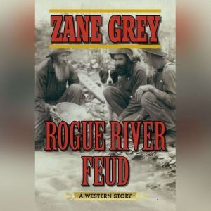 Rogue River Feud, Zane Grey