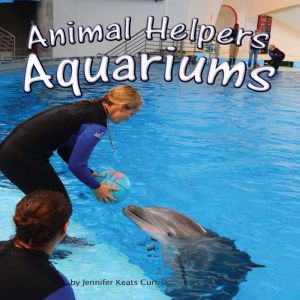 Animal Helpers Aquariums, Jennifer Keats Curtis