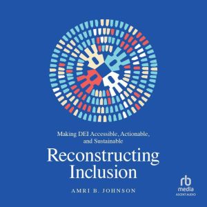 Reconstructing Inclusion, Amri B. Johnson