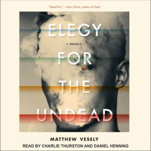 Elegy for the Undead, Matthew Vesely