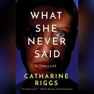 What She Never Said, Catharine Riggs