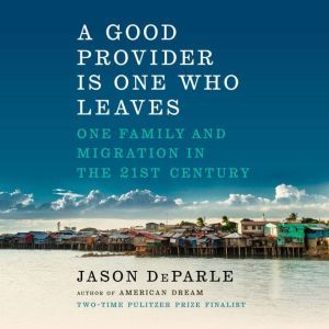 A Good Provider Is One Who Leaves, Jason DeParle