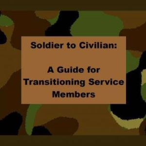 Soldier to Civilian A Guide for Tran..., Robert Reed
