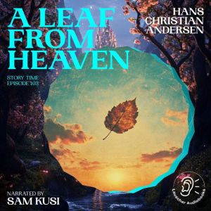 A Leaf from Heaven Story Time, Episo..., Hans Christian Andersen